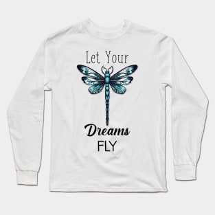 Let Your Dreams Fly (Black Lettering) Long Sleeve T-Shirt